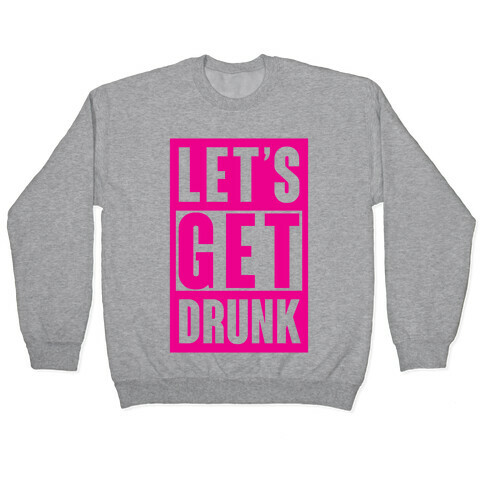 Let's Get Drunk Pullover