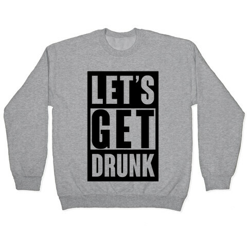 Let's Get Drunk Pullover