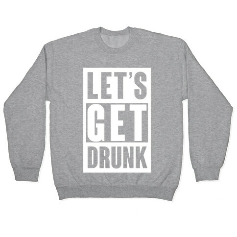 Let's Get Drunk Pullover