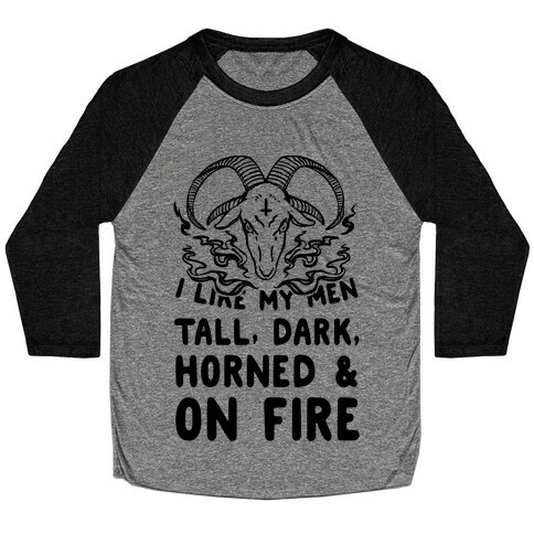 I Like My Men Tall, Dark, Horned and on Fire! Baseball Tee