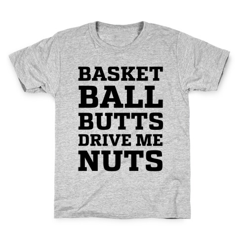 Basketball Butts Drive Me Nuts Kids T-Shirt