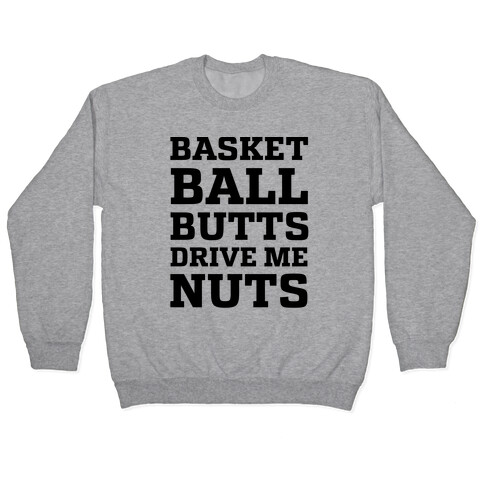 Basketball Butts Drive Me Nuts Pullover
