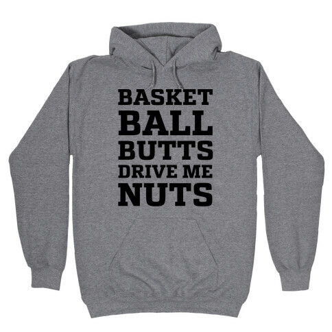 Basketball Butts Drive Me Nuts Hooded Sweatshirt