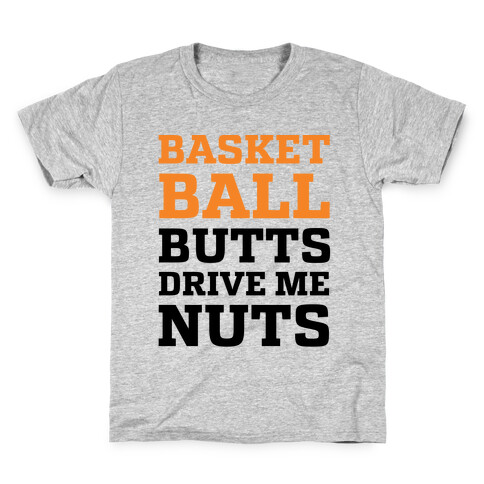 Basketball Butts Drive Me Nuts Kids T-Shirt