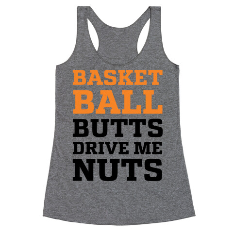 Basketball Butts Drive Me Nuts Racerback Tank Top