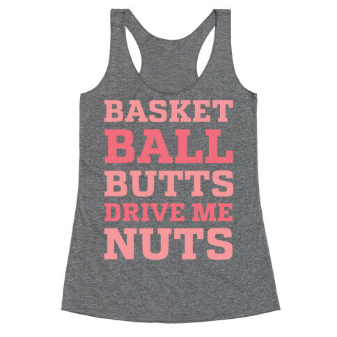 Basketball Butts Drive Me Nuts Racerback Tank Top