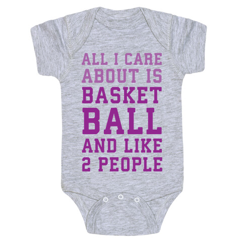 All I Care About Is Basketball And Like 2 People Baby One-Piece