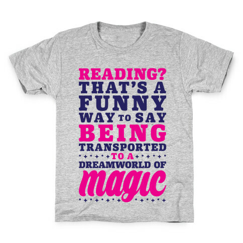 Reading? You Mean Dreamworld Of Magic Kids T-Shirt