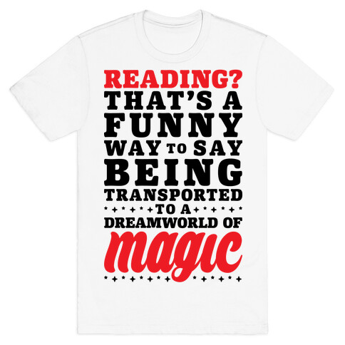 Reading? You Mean Dreamworld Of Magic T-Shirt