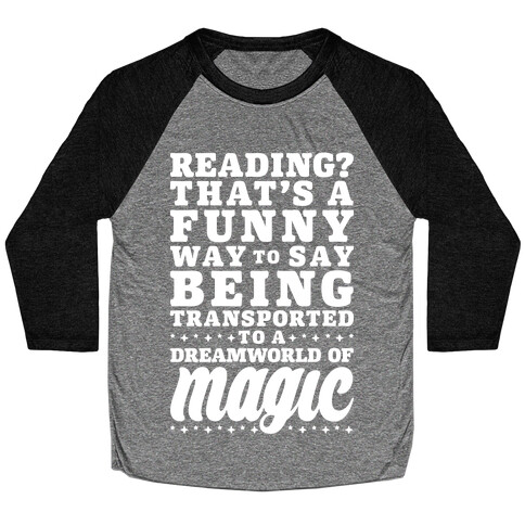 Reading? You Mean Dreamworld Of Magic Baseball Tee