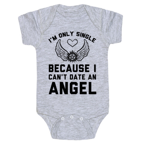 I'm Only Single Because I Can't Date An Angel Baby One-Piece