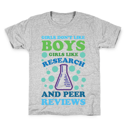 Girls Don't Like Boys. Girls Like Research and Peer Reviews Kids T-Shirt