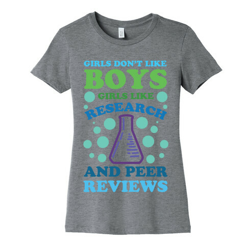 Girls Don't Like Boys. Girls Like Research and Peer Reviews Womens T-Shirt