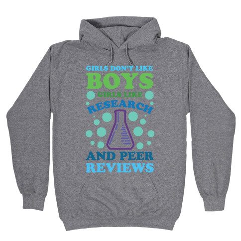 Girls Don't Like Boys. Girls Like Research and Peer Reviews Hooded Sweatshirt