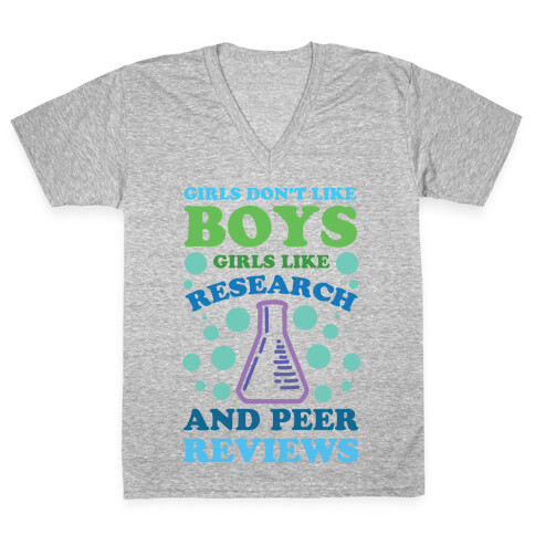 Girls Don't Like Boys. Girls Like Research and Peer Reviews V-Neck Tee Shirt