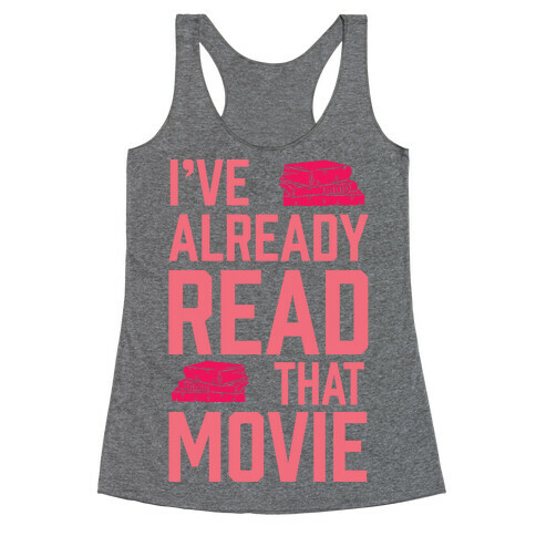 I've Already Read That Movie Racerback Tank Top