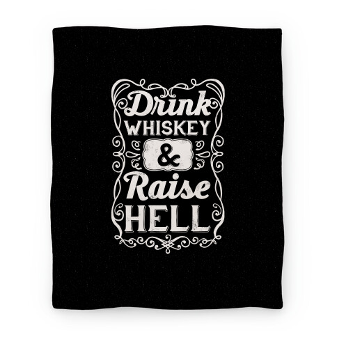 Drink Whiskey and Raise Hell Blanket