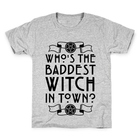 Who's the Baddest Witch in Town? Kids T-Shirt