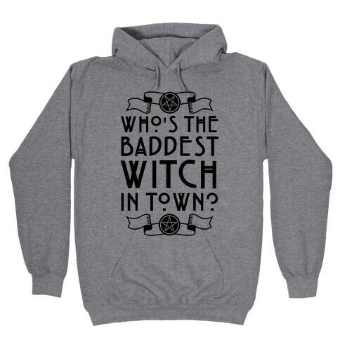 Who's the Baddest Witch in Town? Hooded Sweatshirt