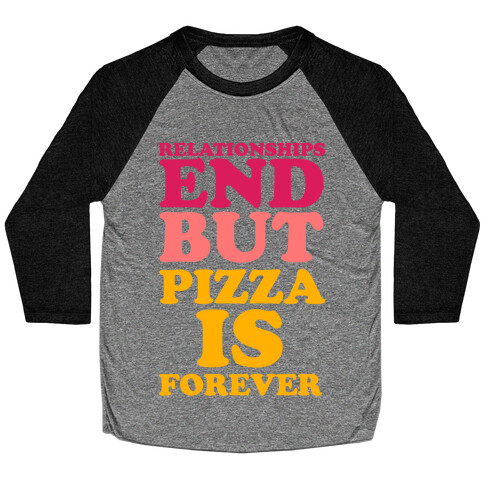 Pizza is Forever Baseball Tee