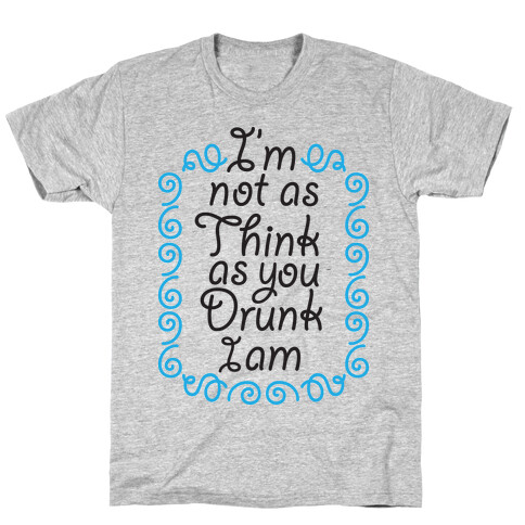 Think Drunk T-Shirt