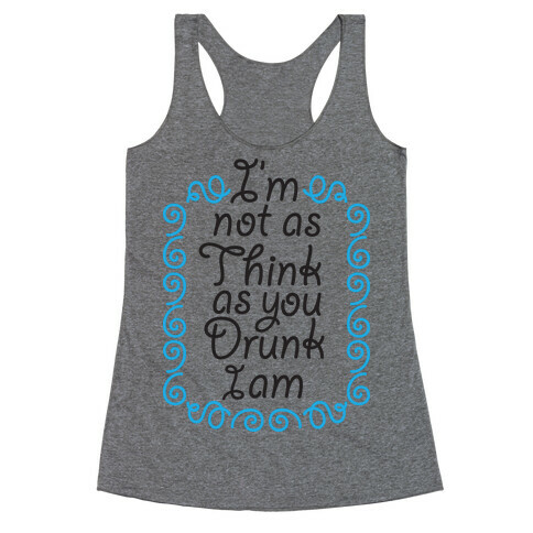 Think Drunk Racerback Tank Top