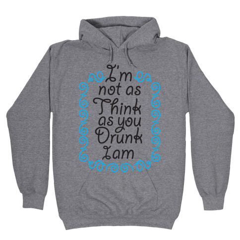 Think Drunk Hooded Sweatshirt