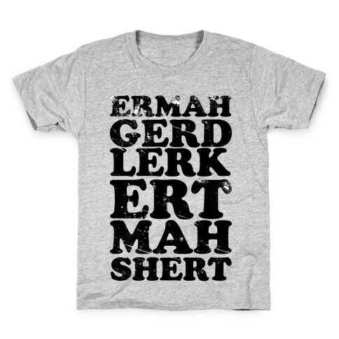 Ermahgerd Lerk Ert Mah Shert Kids T-Shirt