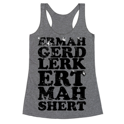 Ermahgerd Lerk Ert Mah Shert Racerback Tank Top