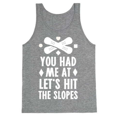 You Had Me At Let's Hit The Slopes (Snowboarding) Tank Top