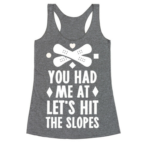 You Had Me At Let's Hit The Slopes (Snowboarding) Racerback Tank Top