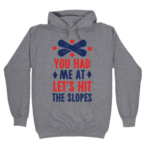 You Had Me At Let's Hit The Slopes (Snowboarding) Hooded Sweatshirt