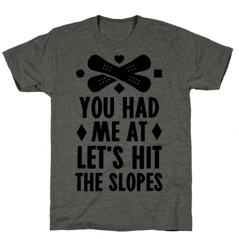 You Had Me At Let's Hit The Slopes (Snowboarding) T-Shirt