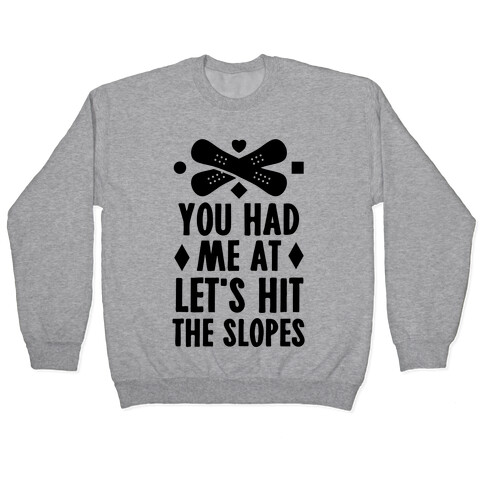 You Had Me At Let's Hit The Slopes (Snowboarding) Pullover