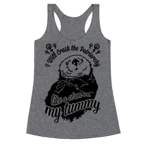 I Will Crush The Patriarchy Like a Clam on my Tummy Racerback Tank Top