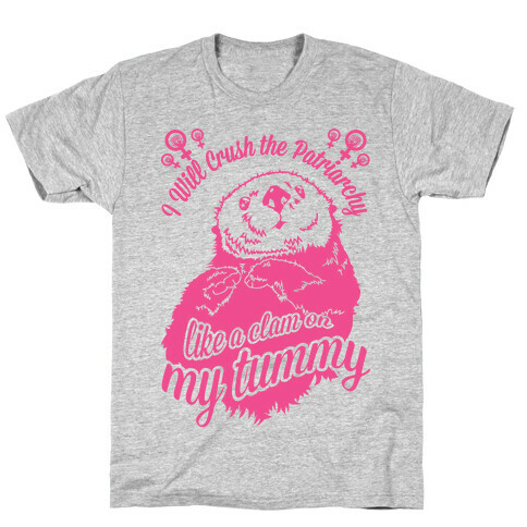 I Will Crush The Patriarchy Like a Clam on my Tummy T-Shirt