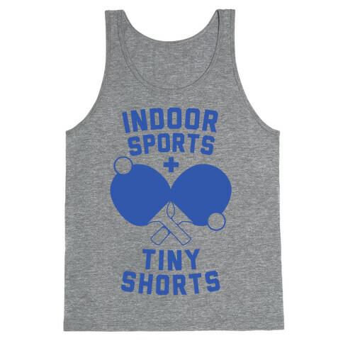 Indoor Sports + Tiny Shorts Tank Top
