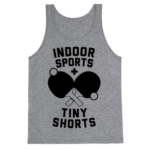 Indoor Sports + Tiny Shorts Tank Top