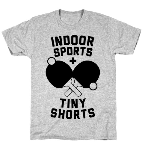Indoor Sports + Tiny Shorts T-Shirt