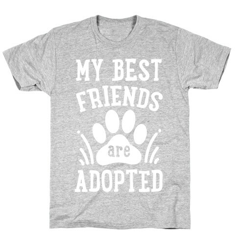 My Best Friends are Adopted T-Shirt