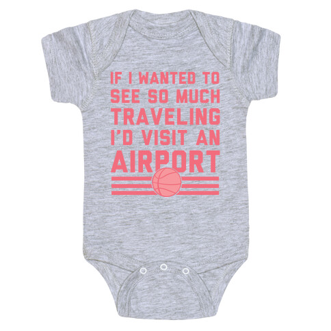 If I Wanted To See So Much Traveling I'd Visit An Airport Baby One-Piece