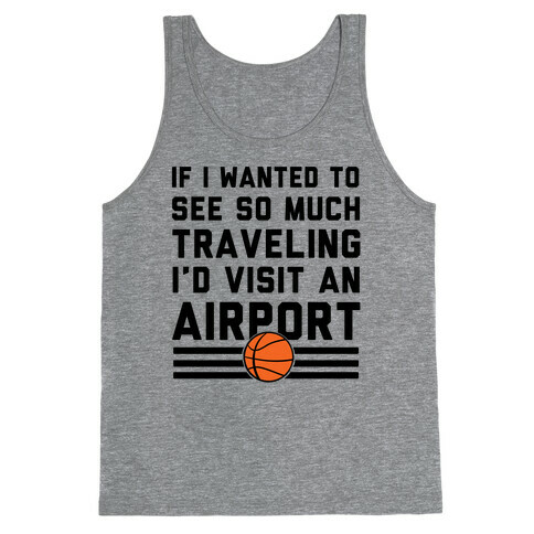 If I Wanted To See So Much Traveling I'd Visit An Airport Tank Top