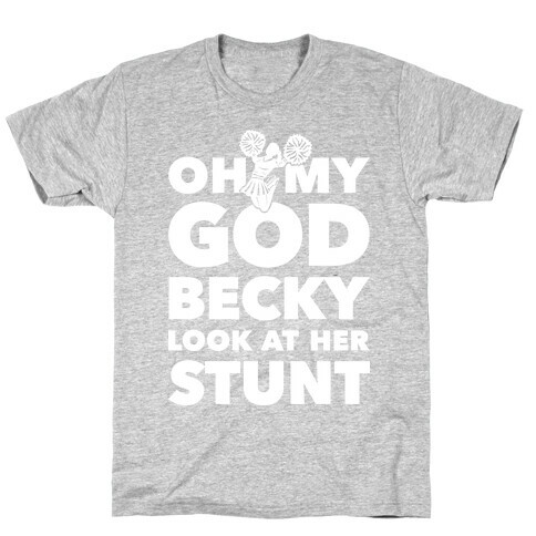Oh My God Becky Look At Her Stunt T-Shirt