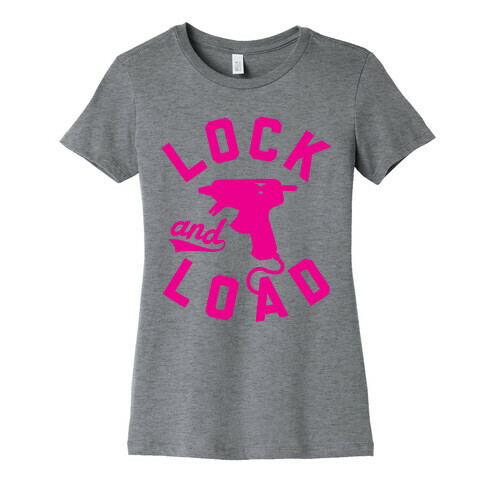 Lock And Load Glue Gun Womens T-Shirt