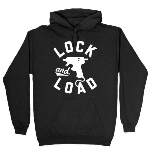 Lock And Load Glue Gun Hooded Sweatshirt