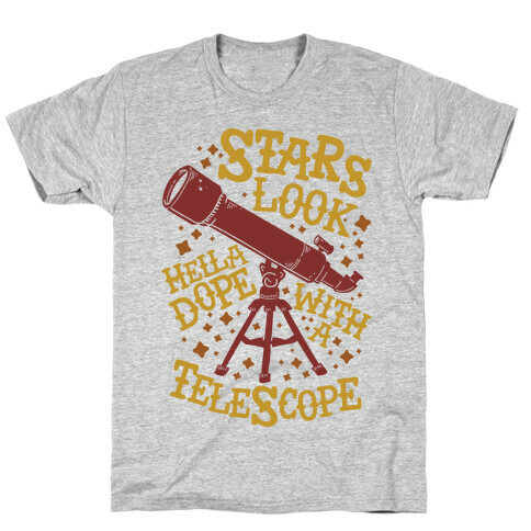 Stars Look Hella Dope With a Telescope T-Shirt