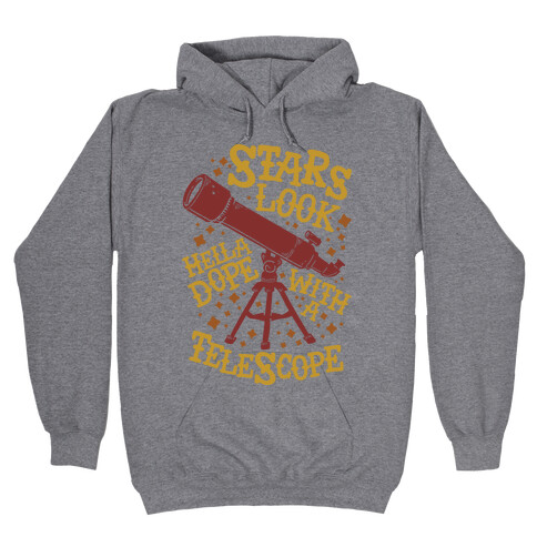 Stars Look Hella Dope With a Telescope Hooded Sweatshirt