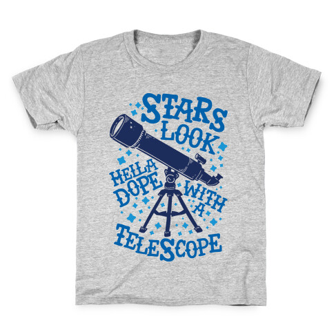 Stars Look Hella Dope With a Telescope Kids T-Shirt