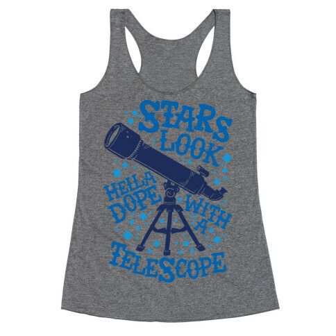 Stars Look Hella Dope With a Telescope Racerback Tank Top