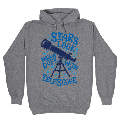 Stars Look Hella Dope With a Telescope Hooded Sweatshirt